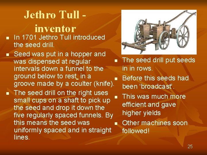 Jethro Tull inventor n n n In 1701 Jethro Tull introduced the seed drill.
