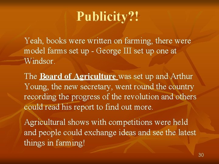 Publicity? ! Yeah, books were written on farming, there were model farms set up