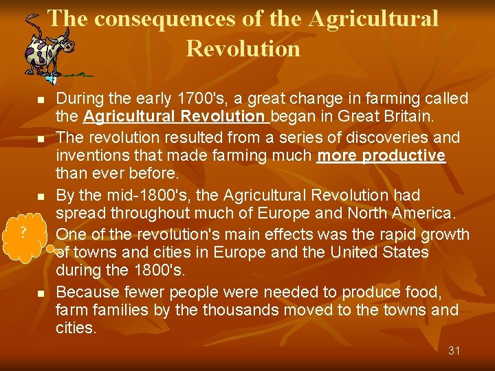 The consequences of the Agricultural Revolution n ? n n During the early 1700's,
