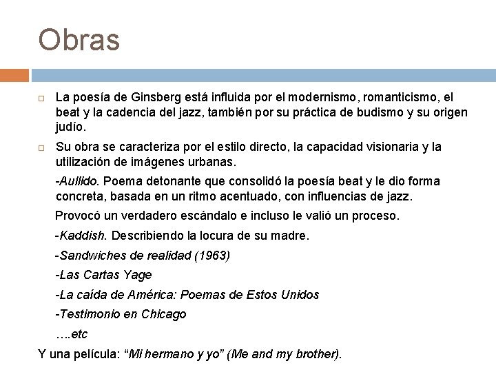 Obras La poesía de Ginsberg está influida por el modernismo, romanticismo, el beat y