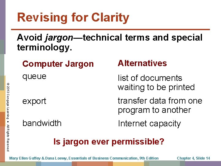 Revising for Clarity Avoid jargon—technical terms and special terminology. © 2013 Cengage Learning ●