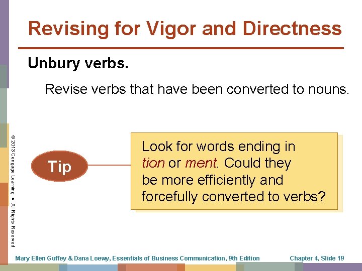 Revising for Vigor and Directness Unbury verbs. Revise verbs that have been converted to