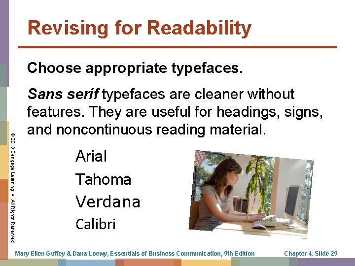 Revising for Readability Choose appropriate typefaces. © 2013 Cengage Learning ● All Rights Reserved