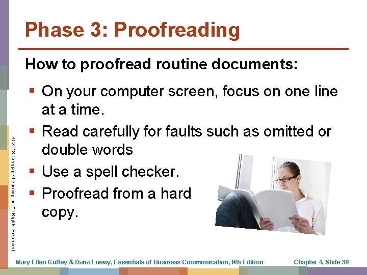 Phase 3: Proofreading How to proofread routine documents: © 2013 Cengage Learning ● All