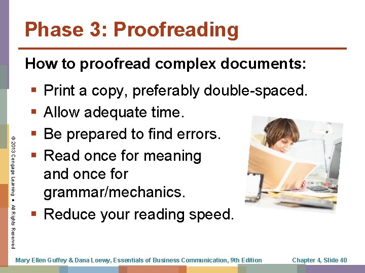 Phase 3: Proofreading How to proofread complex documents: © 2013 Cengage Learning ● All