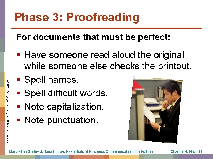 Phase 3: Proofreading For documents that must be perfect: © 2013 Cengage Learning ●