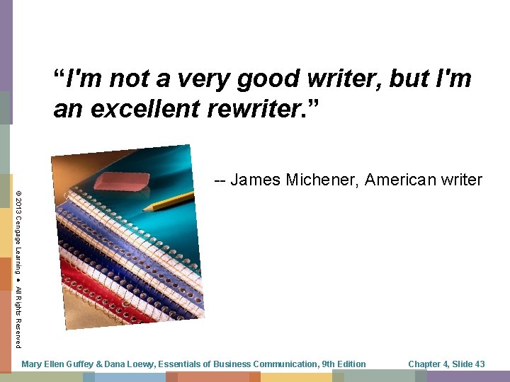 “I'm not a very good writer, but I'm an excellent rewriter. ” -- James