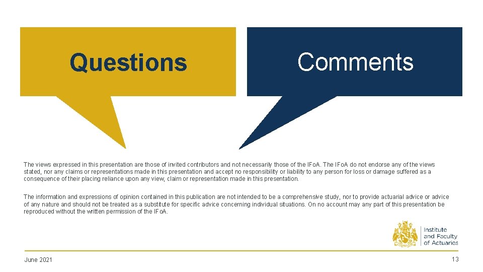 Questions Comments The views expressed in this presentation are those of invited contributors and
