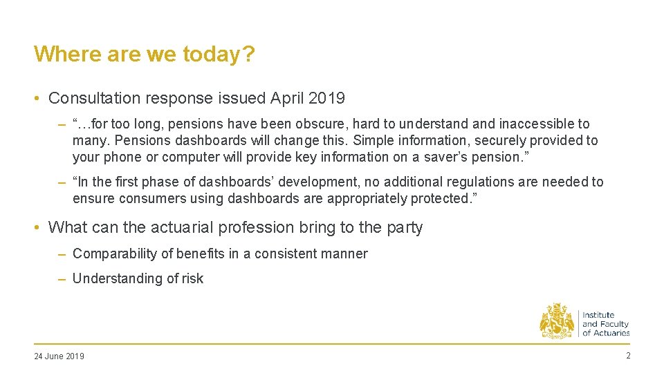 Where are we today? • Consultation response issued April 2019 – “…for too long,