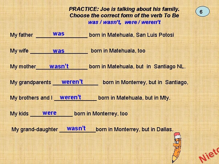 PRACTICE: Joe is talking about his family. Choose the correct form of the verb