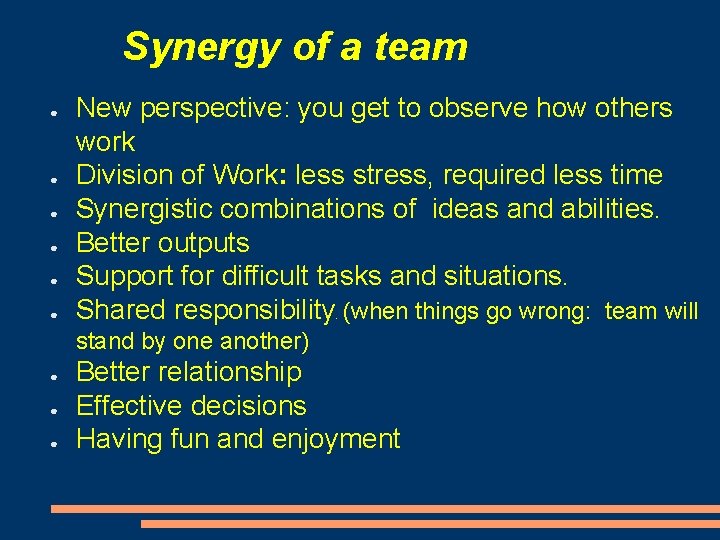 Synergy of a team ● ● ● New perspective: you get to observe how