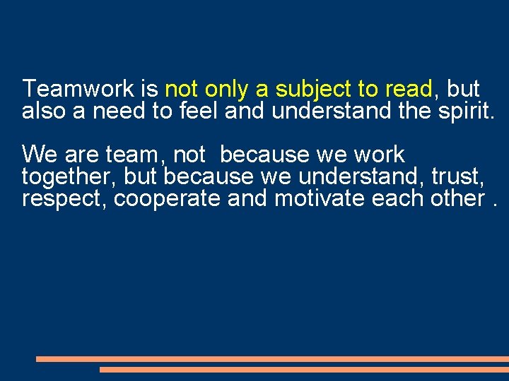 Teamwork is not only a subject to read, but also a need to feel