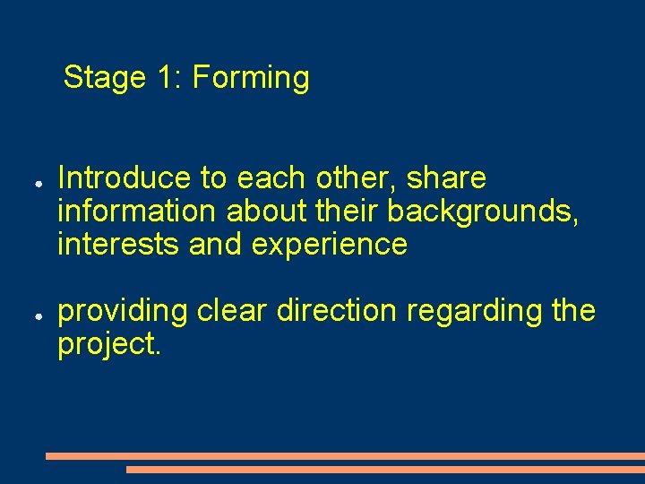 Stage 1: Forming ● ● Introduce to each other, share information about their backgrounds,