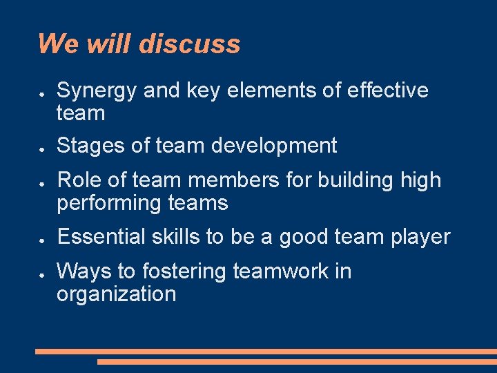 We will discuss ● ● ● Synergy and key elements of effective team Stages