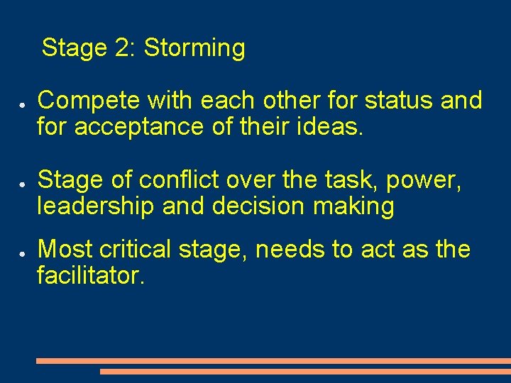 Stage 2: Storming ● ● ● Compete with each other for status and for