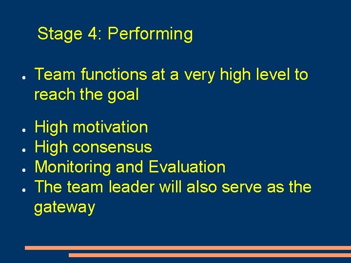 Stage 4: Performing ● ● ● Team functions at a very high level to