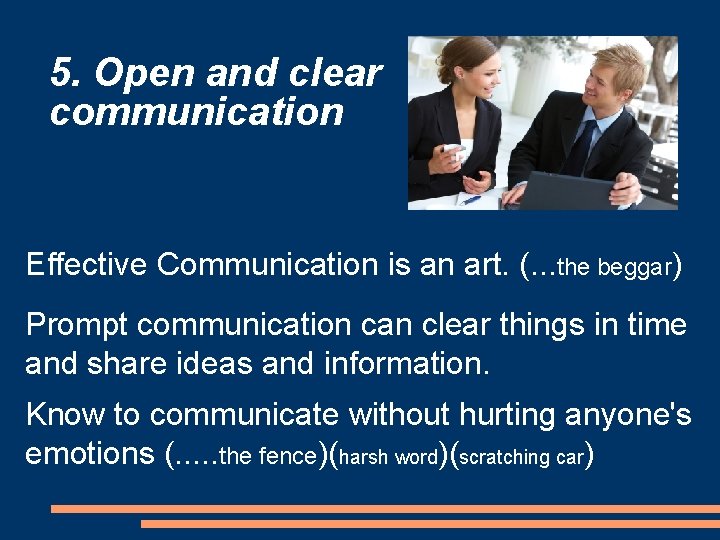 5. Open and clear communication Effective Communication is an art. (. . . the