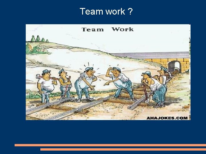 Team work ? 