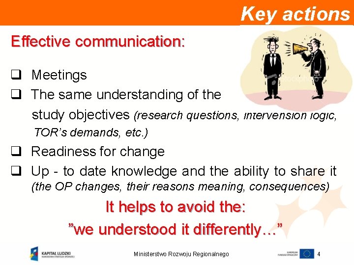 Key actions Effective communication: q Meetings q The same understanding of the study objectives