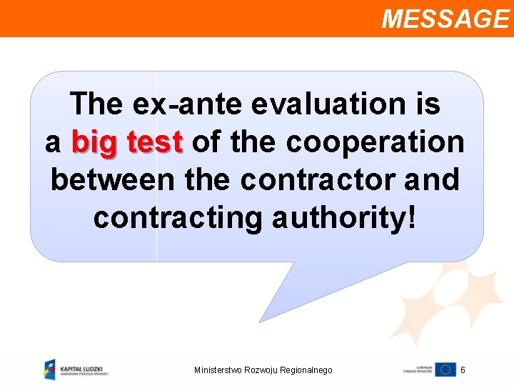 MESSAGE The ex-ante evaluation is a big test of the cooperation between the contractor