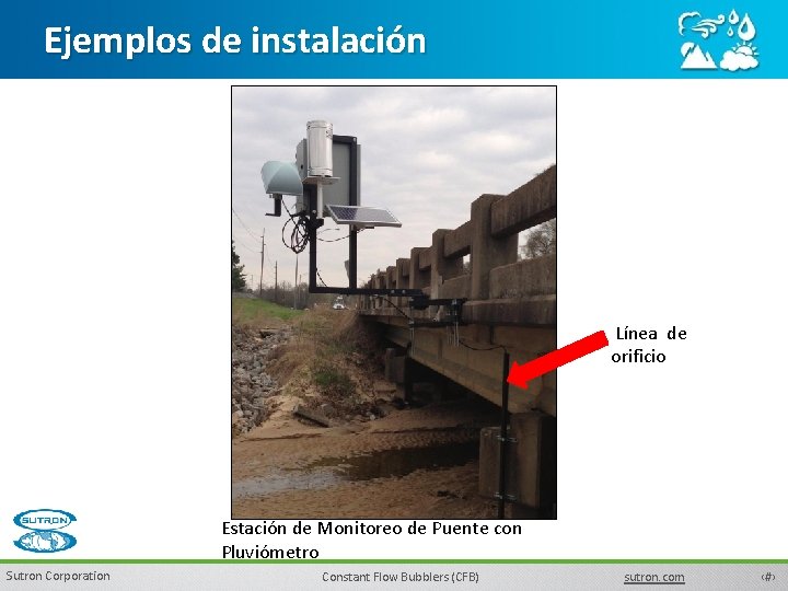 Ejemplos de instalación Línea de orificio Estación de Monitoreo de Puente con Pluviómetro Sutron