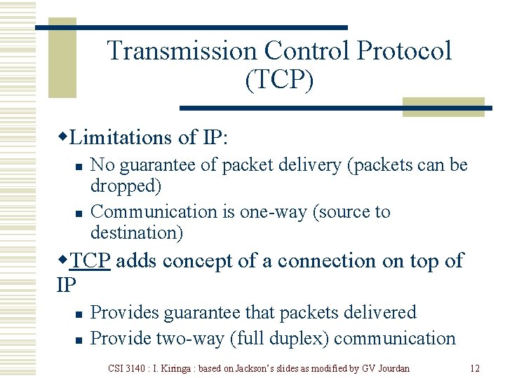 Transmission Control Protocol (TCP) w. Limitations of IP: n n No guarantee of packet