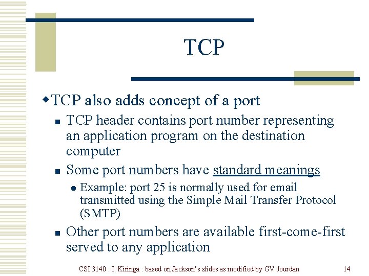 TCP w. TCP also adds concept of a port n n TCP header contains