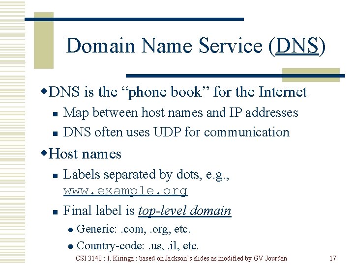 Domain Name Service (DNS) w. DNS is the “phone book” for the Internet n