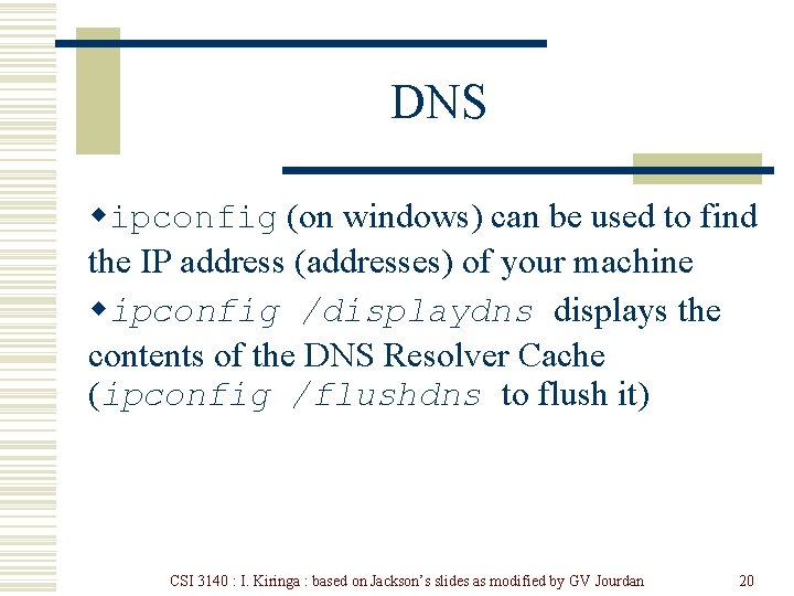 DNS wipconfig (on windows) can be used to find the IP address (addresses) of
