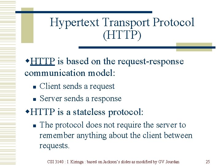 Hypertext Transport Protocol (HTTP) w. HTTP is based on the request-response communication model: n