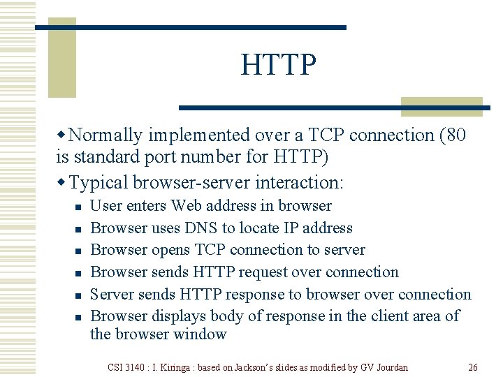 HTTP w Normally implemented over a TCP connection (80 is standard port number for