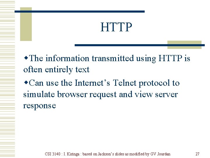 HTTP w. The information transmitted using HTTP is often entirely text w. Can use