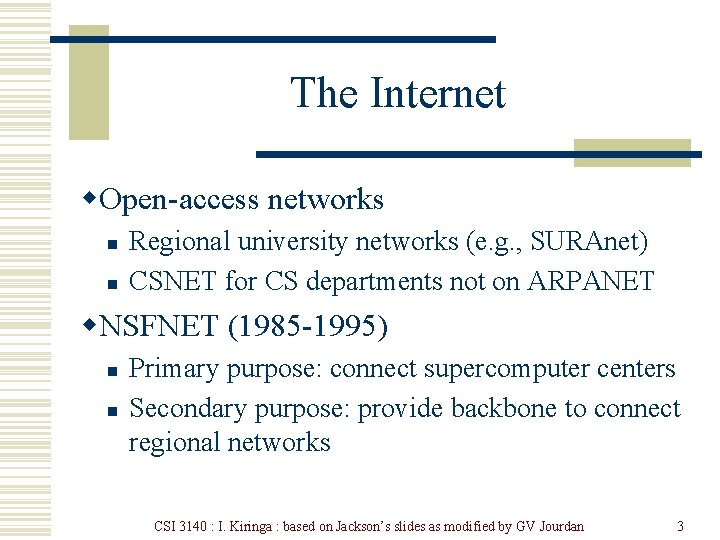 The Internet w. Open-access networks n n Regional university networks (e. g. , SURAnet)