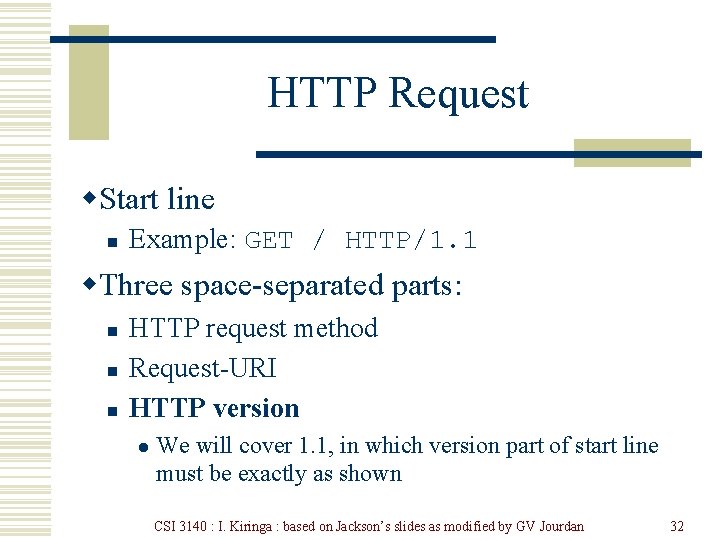 HTTP Request w. Start line n Example: GET / HTTP/1. 1 w. Three space-separated