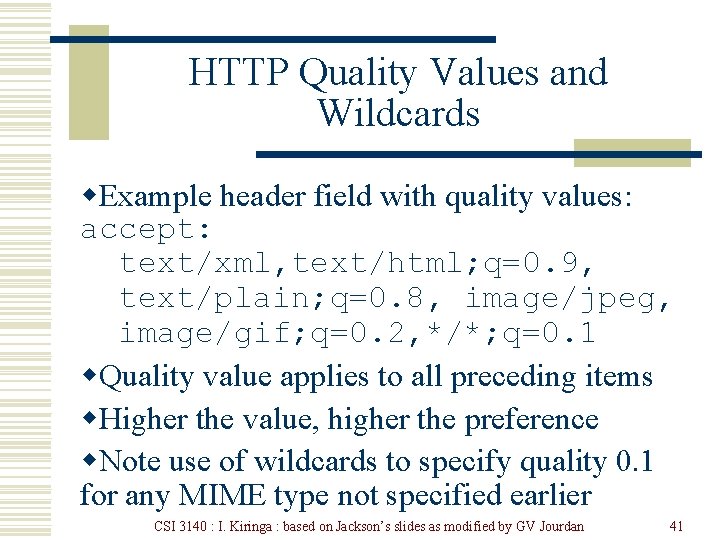 HTTP Quality Values and Wildcards w. Example header field with quality values: accept: text/xml,