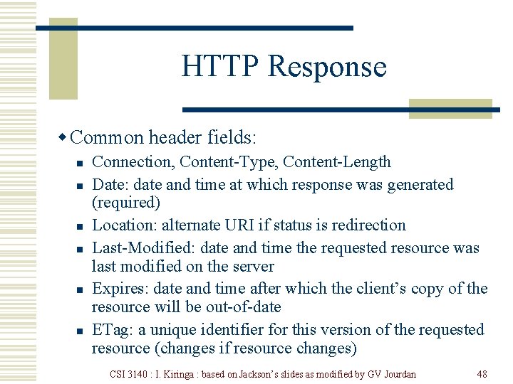 HTTP Response w Common header fields: n n n Connection, Content-Type, Content-Length Date: date