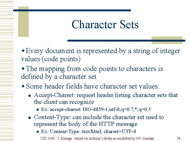 Character Sets w Every document is represented by a string of integer values (code