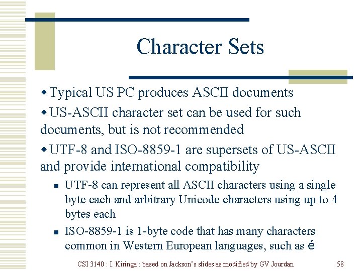 Character Sets w Typical US PC produces ASCII documents w US-ASCII character set can