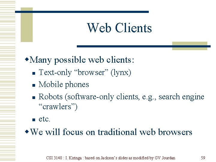 Web Clients w. Many possible web clients: n n Text-only “browser” (lynx) Mobile phones