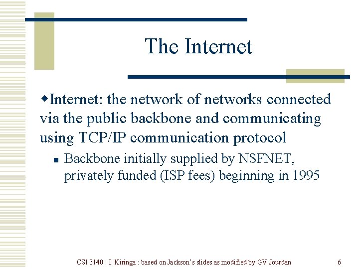 The Internet w. Internet: the network of networks connected via the public backbone and