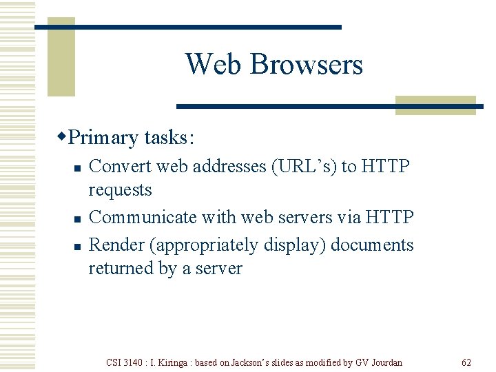 Web Browsers w. Primary tasks: n n n Convert web addresses (URL’s) to HTTP