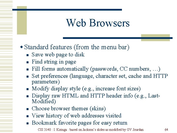 Web Browsers w Standard features (from the menu bar) n n n n n
