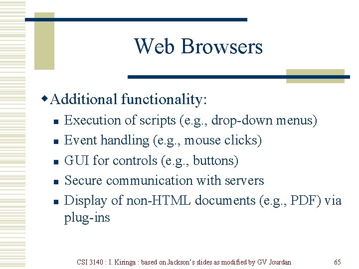 Web Browsers w. Additional functionality: n n n Execution of scripts (e. g. ,
