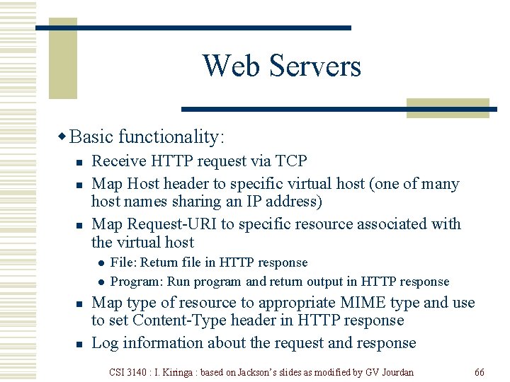 Web Servers w Basic functionality: n n n Receive HTTP request via TCP Map