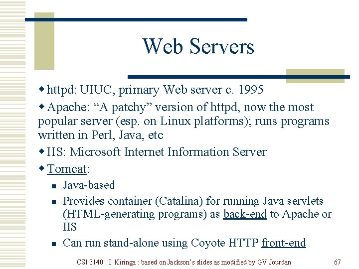 Web Servers w httpd: UIUC, primary Web server c. 1995 w Apache: “A patchy”
