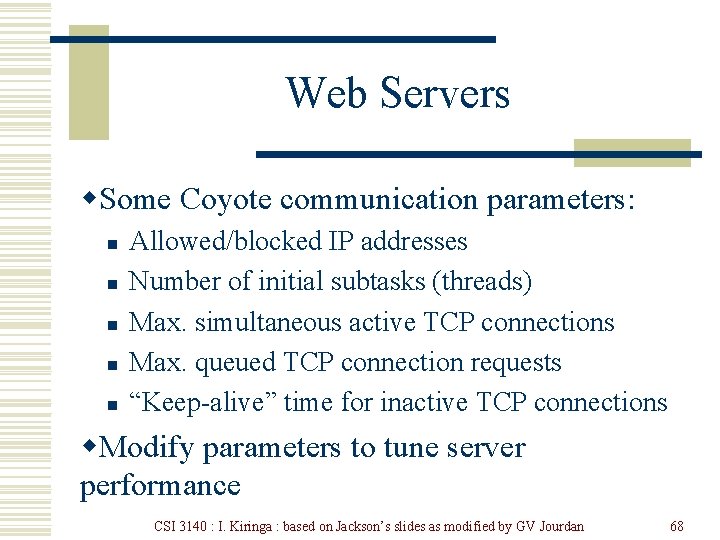 Web Servers w. Some Coyote communication parameters: n n n Allowed/blocked IP addresses Number