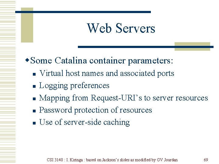 Web Servers w. Some Catalina container parameters: n n n Virtual host names and