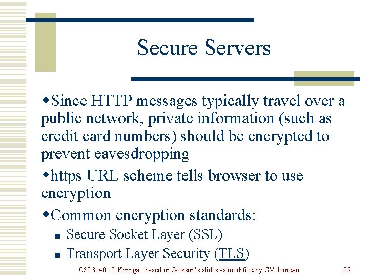Secure Servers w. Since HTTP messages typically travel over a public network, private information
