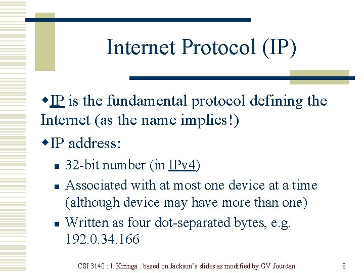 Internet Protocol (IP) w. IP is the fundamental protocol defining the Internet (as the