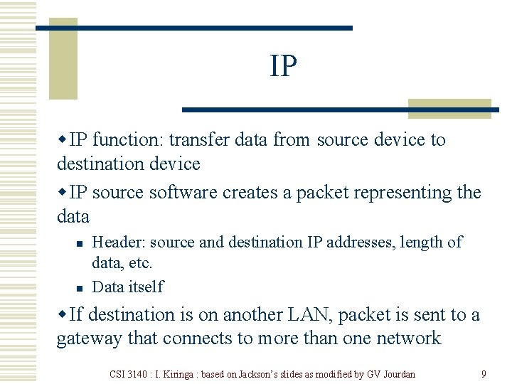 IP w IP function: transfer data from source device to destination device w IP
